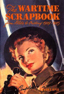 The wartime scrapbook : from blitz to victory 1939-1945 /
