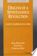 Origins of a spontaneous revolution : East Germany, 1989 /