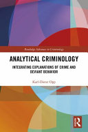 Analytical criminology : integrating explanations of crime and deviant behavior /
