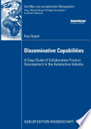 Disseminative capabilities : a case study of collaborative product development in the automotive industry /