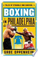 Boxing in Philadelphia : tales of struggle and survival /