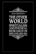 The other world : spiritualism and psychical research in England, 1850-1914 /