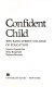 Raising a confident child : the Bank Street year-by-year guide /