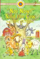 "Not now!" said the cow /