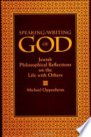 Speaking/writing of God : Jewish philosophical reflections on the life with others /