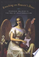 Knocking on heaven's door : American religion in the age of counterculture /