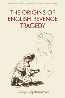 The origins of English revenge tragedy /