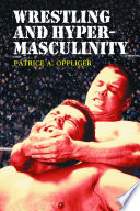 Wrestling and hypermasculinity /