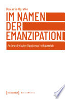 Im Namen der Emanzipation : Antimuslimischer Rassismus in Österreich /