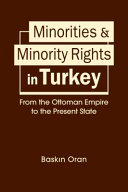 Minorities and minority rights in Turkey : from the Ottoman Empire to the present state /