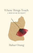Where things touch : a meditation on beauty /