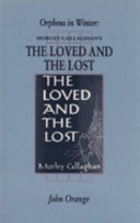 Orpheus in winter : Morley Callaghan's The loved and the lost /