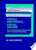 Virtual individuals, virtual groups : human dimensions of groupware and computer networking /