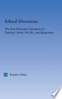 Ethical diversions : the post-Holocaust narratives of Pynchon, Abish, DeLillo, and Spiegelman /