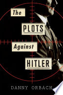 The plots against Hitler /