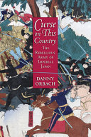 Curse on this country : the rebellious army of imperial Japan /