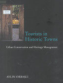 Tourists in historic towns : urban conservation and heritage management /