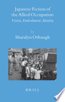 Japanese fiction of the Allied occupation : vision, embodiment, identity /