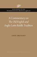 A commentary on The Old English and Anglo-Latin riddle tradition /