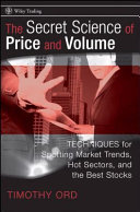 The secret science of price and volume : techniques for spotting market trends, hot sectors, and the best stocks /