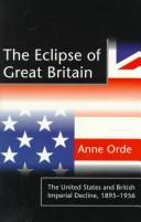 The eclipse of Great Britain : the United States and British imperial decline, 1895-1956 /