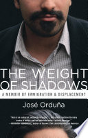 The weight of shadows : a memoir of immigration & displacement /