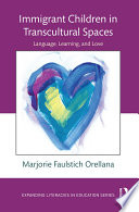 Immigrant children in transcultural spaces : language learning and love /