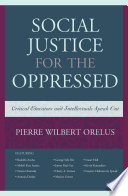 Social justice for the oppressed : critical educators and intellectuals speak out /
