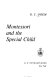 Montessori and the special child /