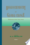Biogeochemistry of Global Change : Radiatively Active Trace Gases Selected Papers from the Tenth International Symposium on Environmental Biogeochemistry, San Francisco, August 19-24, 1991 /