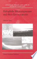 Halophilic microorganisms and their environments /