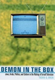 Demon in the box : Jews, Arabs, politics, and culture in the making of Israeli television /