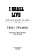 I shall live : surviving against all odds, 1939-1945 /