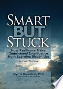 Smart but stuck : how resilience frees imprisoned intelligence from learning disabilities /