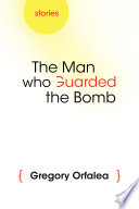 The man who guarded the bomb : stories /