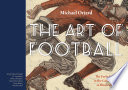 The art of football : the early game in the golden age of illustration /