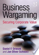 Business wargaming : securing corporate value /