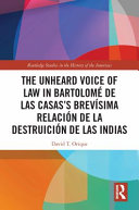 The unheard voice of law in Bartolomé de las Casas's Brevísima relación de la destruición de las indias /