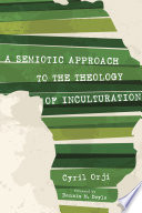 A semiotic approach to the theology of inculturation /