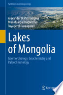 Lakes of Mongolia : Geomorphology, Geochemistry and Paleoclimatology /