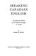 Speaking Canadian English ; an informal account of the English language in Canada /