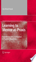 Learning to mentor-as-praxis : foundations for a curriculum in teacher education /