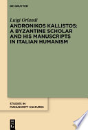 Andronikos Kallistos: A Byzantine Scholar and His Manuscripts in Italian Humanism /