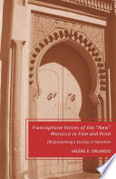 Francophone Voices of the "New" Morocco in Film and Print : (Re)presenting a Society in Transition /
