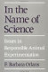 In the name of science : issues in responsible animal experimentation /