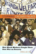Storming Caesars Palace : how Black mothers fought their own war on poverty /