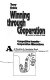 Winning through cooperation : competitive insanity, cooperative alternatives /