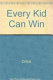 Every kid can win /