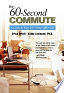 60-Second commute : a guide to your 24/7 home office life /