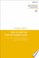The glory of the invisible God : two powers in heaven traditions and early Christology /